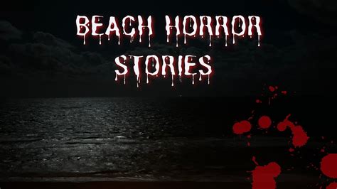 3 Creepy True Beach HORROR Stories True Scary Stories YouTube