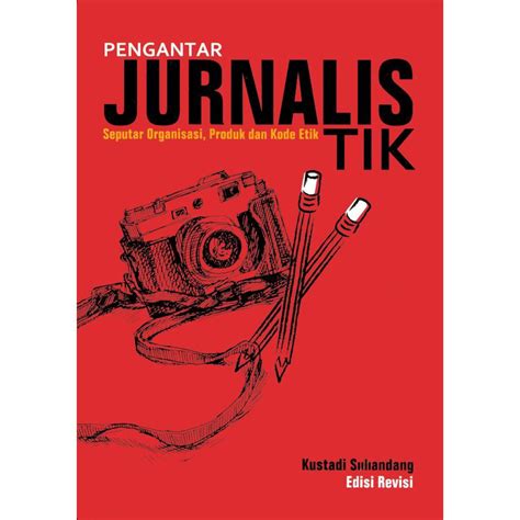 Jual Buku Pengantar Jurnalistik Seputar Organisasi Produk Dan Kode Etik