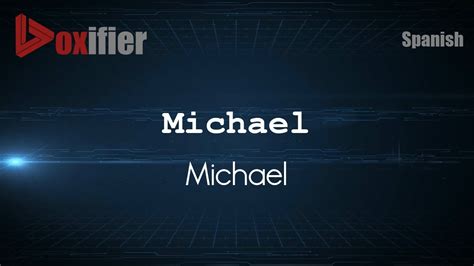 How To Pronounce Michael Michael In Spanish Voxifier Youtube