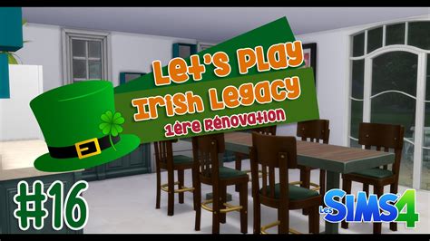 Irish Legacy 16 1 ère Rénovation Les Sims 4 Youtube