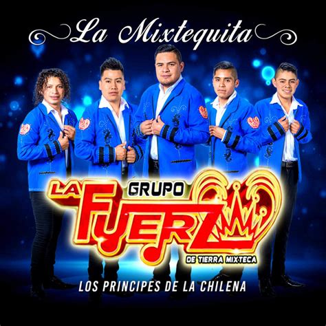 La Mixtequita Album By Grupo La Fuerza De Tierra Mixteca Spotify