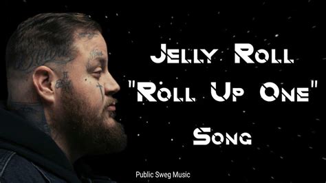 Jelly Roll Roll Up One Song Publicswegmusic Rollupone Youtube