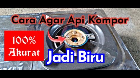 3 CARA KEMBALIKAN KOMPOR GAS API MERAH JADI BIRU YouTube