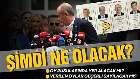 Muharrem İnce ye verilen oylar geçerli sayılacak mı Muharrem İnce oy