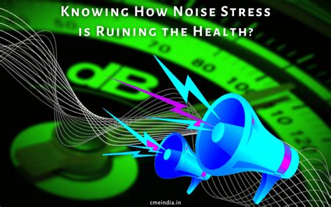 Knowing How Noise Stress Is Ruining The Health CME INDIA