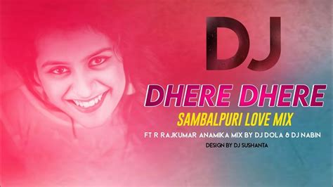 Dhire Dhire New Sambalpuri Dj Song Ll Love Hei Gala Mate Dhire Dhire Dj