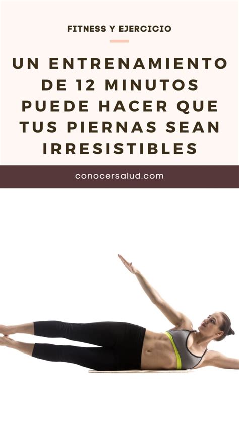 Un Entrenamiento De Minutos Puede Hacer Que Tus Piernas Sean