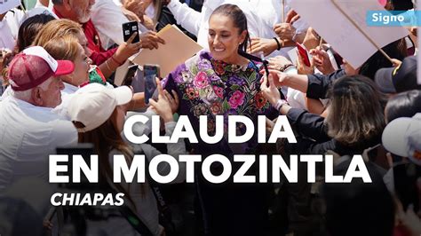 Claudia Sheinbaum En Chiapas Mitin En Motozintla De Mendoza Youtube