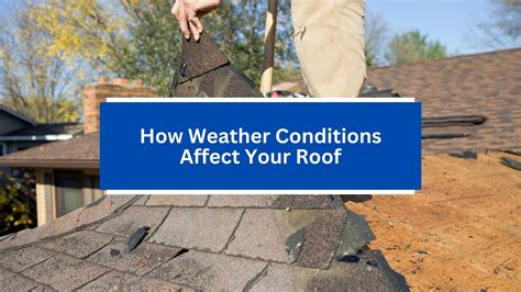 How Weather Conditions Affect Your Roof