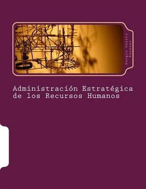 Administración Estratégica De Los Recursos Humanos 9781502952417