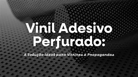 Vinil Adesivo Perfurado Nicometal