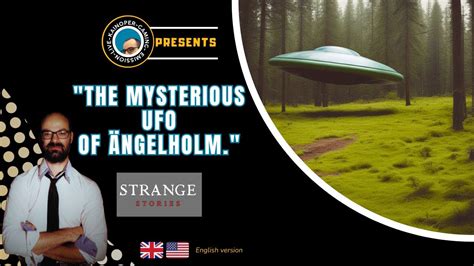 STRANGE STORIES The mysterious UFO of Ängelholm YouTube