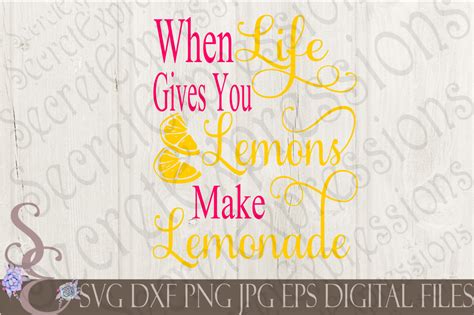 When Life Gives You Lemons Make Lemonade Svg By Secretexpressionssvg