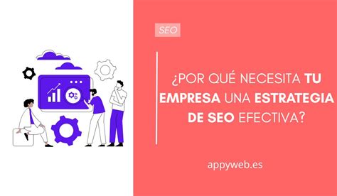 Por qué necesita tu empresa una estrategia de SEO efectiva Agencia