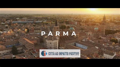 Parma Si Unisce Alle Citt Ad Impatto Positivo Youtube