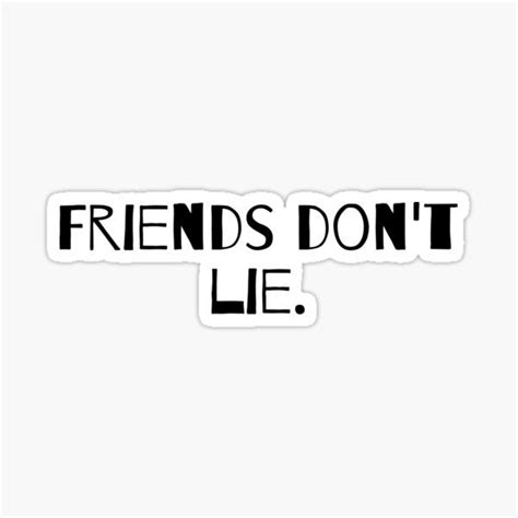 Friends Dont Lie Sticker