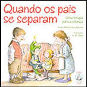 Quando Os Pais Se Separam - QUANDO OS PAIS SE SEPARAM - martinsfontespaulista