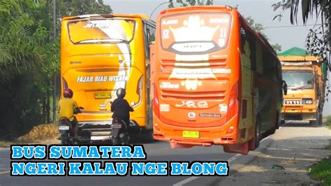 Hunting Bus SUMATERA Di Jalur Pacu Trek Bebas Ngeblong YouTube