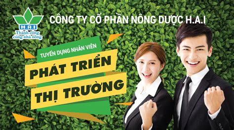 CÔng Ty Cp NÔng DƯỢc H A I TuyỂn DỤng NhÂn ViÊn PhÁt TriỂn ThỊ TrƯỜng