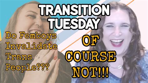 Transition Tuesday Transgender Questions Answered Do Femboys Invalidate Trans People Youtube