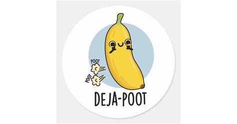 Deja Poot Funny Banana Double Fart Pun Classic Round Sticker Zazzle