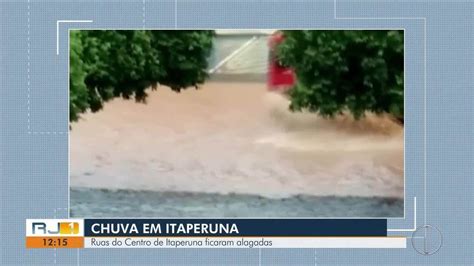 Chuva Forte Causa Alagamentos E Deslizamentos Em Itaperuna No Rj