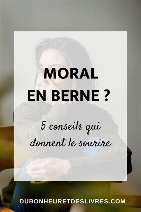 Moral En Berne 5 Conseils Qui Donnent Le Sourire Le Moral Citation