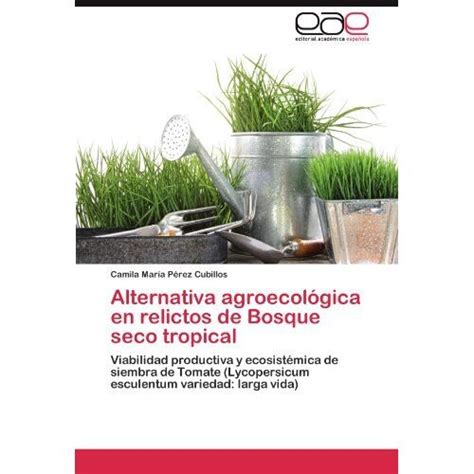 Libro Alternativa Agroecol Gica En Relictos De Bosque Seco Tropical De