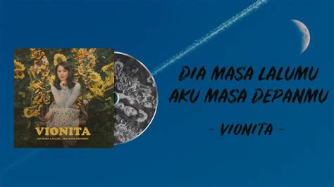 Vionita Dia Masa Lalumu Aku Masa Depanmu Lirik Lagu Video Youtube