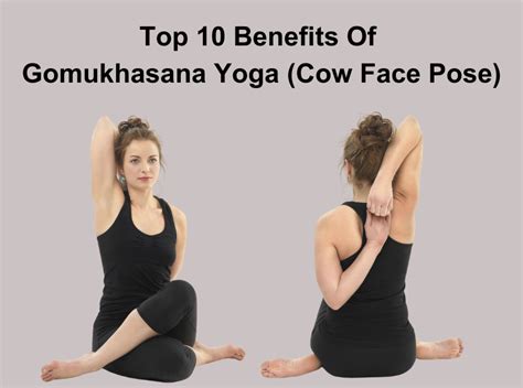 10 Benefits Of Gomukhasana Yoga Cow Face Pose For Your Health