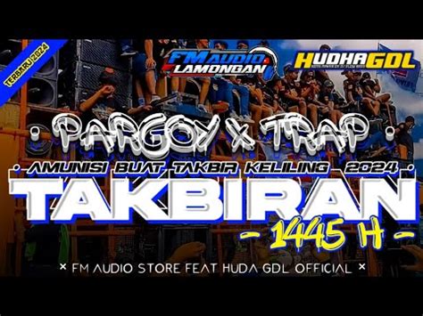 DJ TAKBIRAN TERBARU 2024 PARGOY X TRAP FULL BASS HOREG COCOK UNTUK