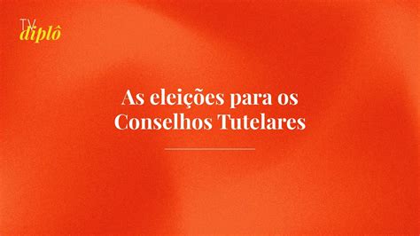 As Eleições Para Os Conselhos Tutelares Youtube