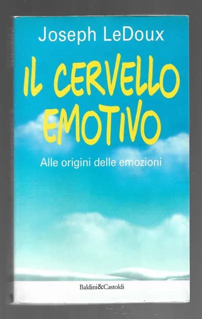 IL CERVELLO EMOTIVO Alle Origini Delle Emozioni Joseph LeDoux 1a Ed