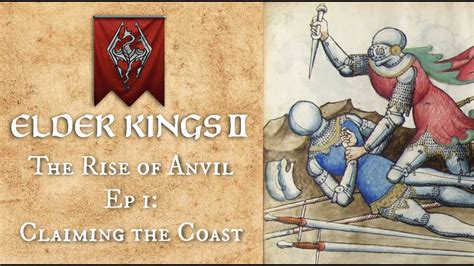 Elder Kings Ii The Rise Of Anvil Ep Claiming The Coast Youtube