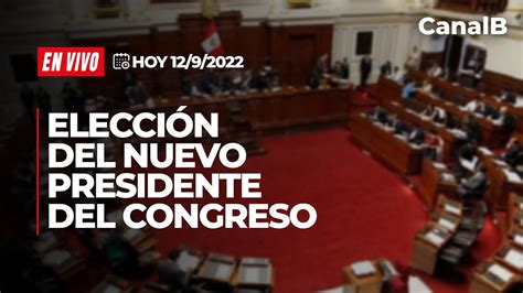 Envivo Elección del nuevo presidente del Congreso de la República