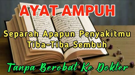 AYAT AMPUH SEPARAH APAPUN PENYAKITMU TIBA TIBA SEMBUH TANPA BEROBAT KE