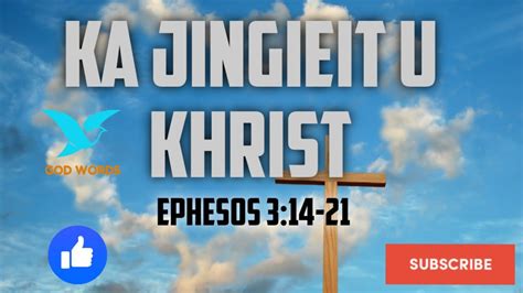 Ka Jingieit U Khrist Ephesos 3 14 21 Ki Dkhot Bible Bible Khasi YouTube