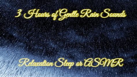 3 Hours Of Gentle Rain Sounds For Relaxation Asmr Sleep And