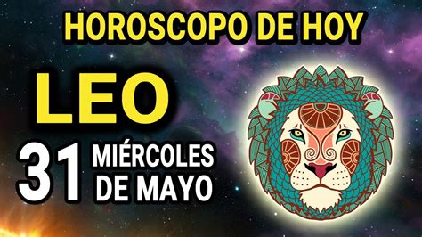 𝐓𝐄 𝐕𝐀𝐒 𝐀 𝐃𝐄𝐒𝐌𝐀𝐘𝐀𝐑 HORÓSCOPO DE HOY LEO 31 DE MAYO DE 2023 YouTube