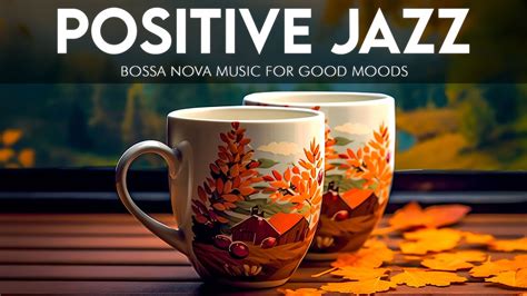 Positive Morning Jazz 🍂 Relaxing Autumn Jazz Coffee Music And Smooth