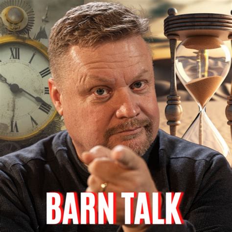 Maximizing Your Time For Happiness And Success Barn Talk Podcast On