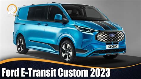 Ford E Transit Custom 2023 MODERNA ATRACTIVA Y ESPACIOSA YouTube