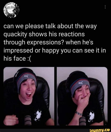 Can We Please Talk About The Way Quackity Shows His Reactions Through Expressions When He S