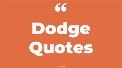 164 Memorable Dodge Quotes That Will Unlock Your True Potential