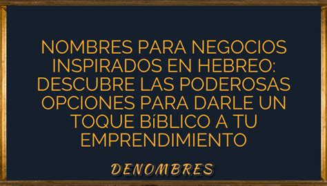 Nombres Para Negocios Inspirados En Hebreo Descubre Las Poderosas