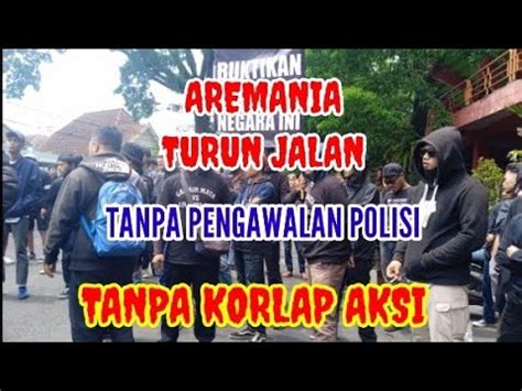 Live Aksi Aremania Turun Jalan Tanpa Pengawalan Bariq Channel YouTube