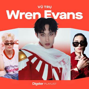 Vũ Trụ Wren Evans playlist by Digster Vietnam Spotify