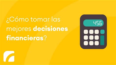 ¿cómo Tomar Las Mejores Decisiones Financieras Youtube