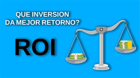 Aprende Que Es El ROI En 6 Minutos La Clave Para Tomar Decisiones De