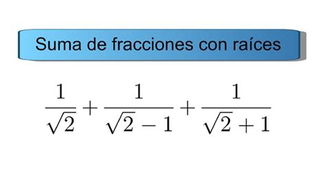 Suma De Fracciones Con Ra Ces En El Denominador Youtube